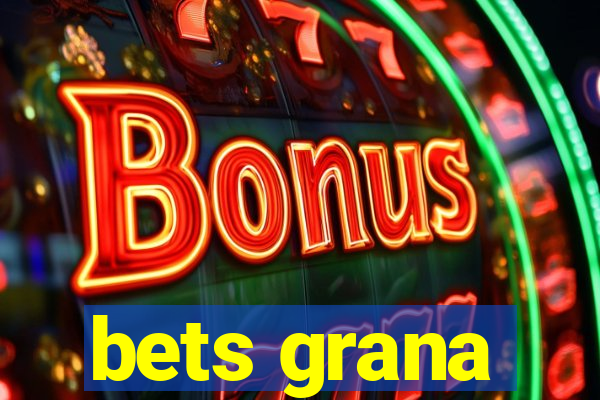 bets grana