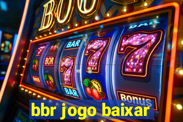 bbr jogo baixar