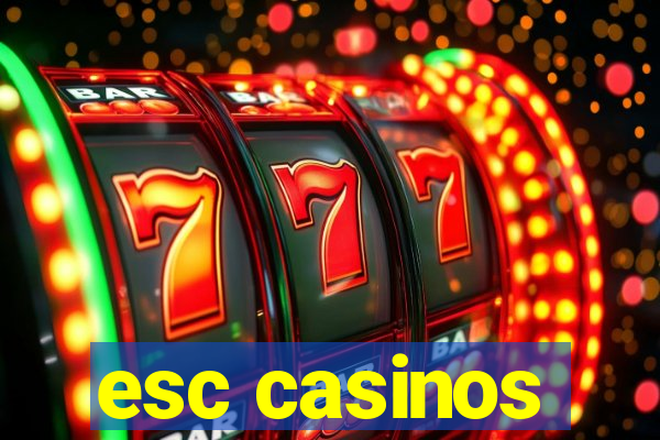 esc casinos