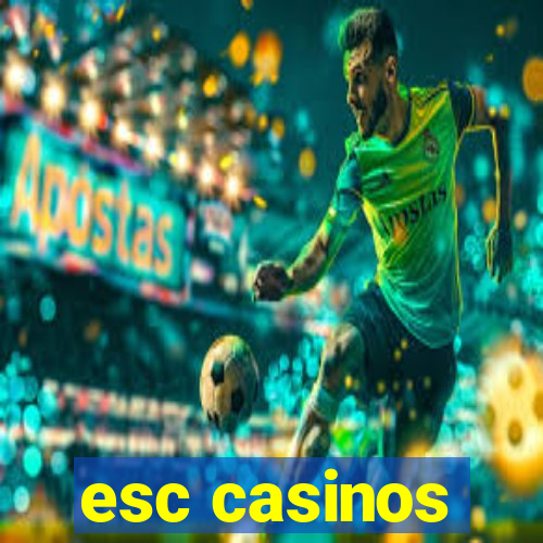 esc casinos