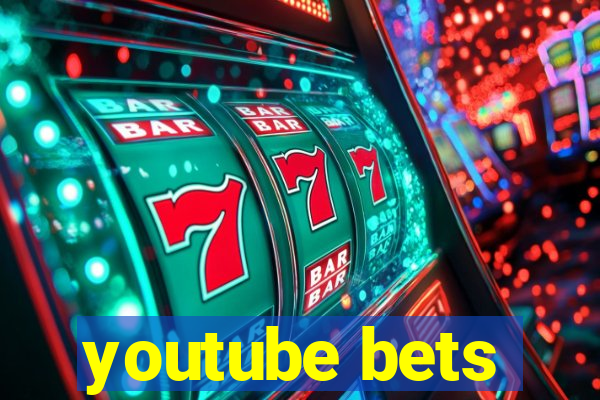 youtube bets