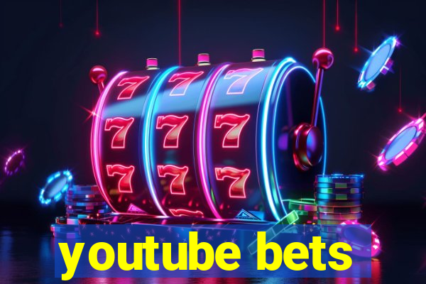 youtube bets