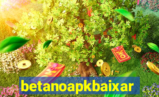 betanoapkbaixar