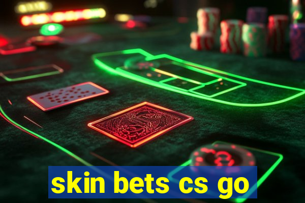 skin bets cs go