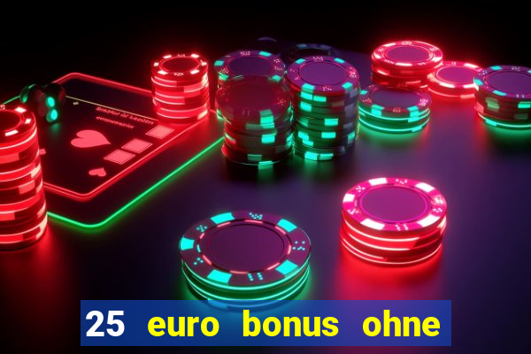 25 euro bonus ohne einzahlung casino