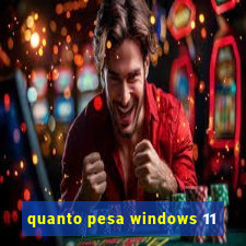 quanto pesa windows 11