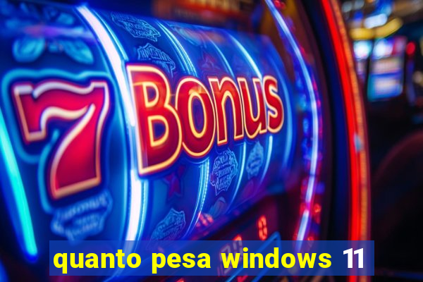 quanto pesa windows 11