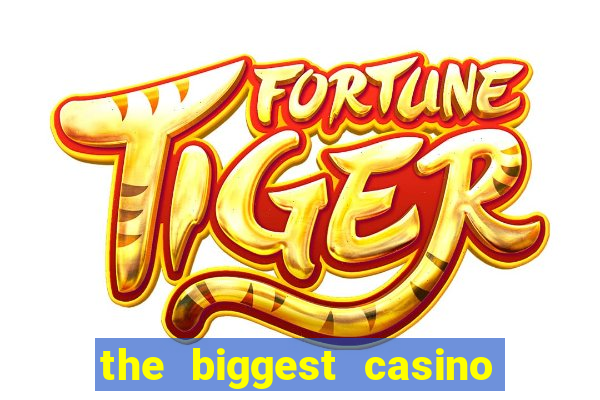 the biggest casino in america