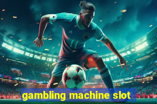 gambling machine slot