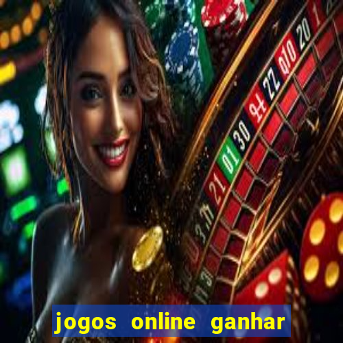 jogos online ganhar dinheiro mesmo