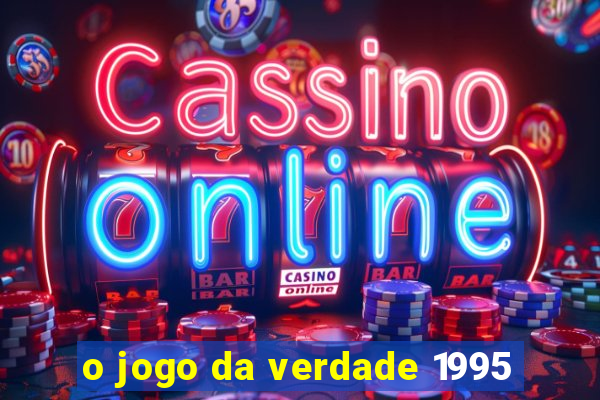 o jogo da verdade 1995