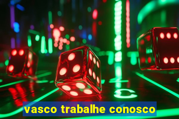 vasco trabalhe conosco