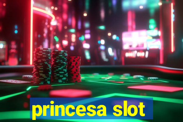 princesa slot