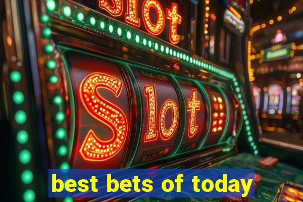 best bets of today