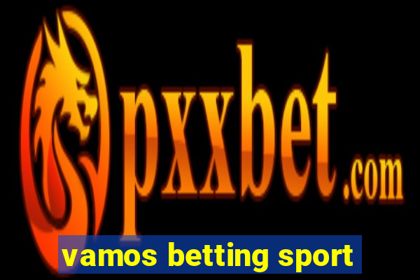 vamos betting sport