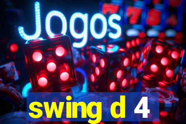 swing d 4