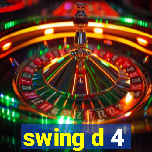 swing d 4