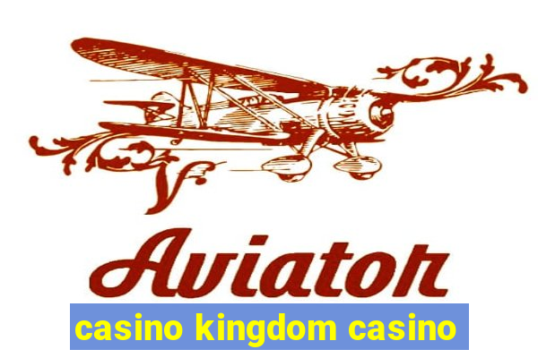 casino kingdom casino