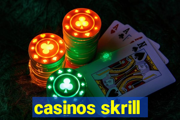 casinos skrill