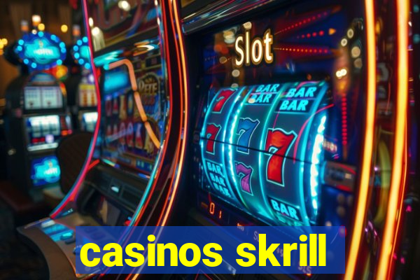 casinos skrill