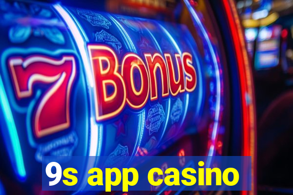 9s app casino