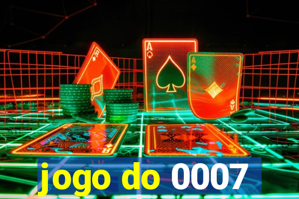 jogo do 0007