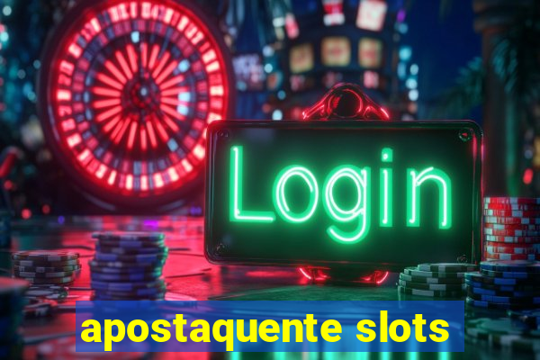 apostaquente slots