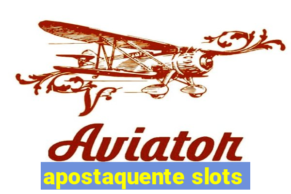 apostaquente slots