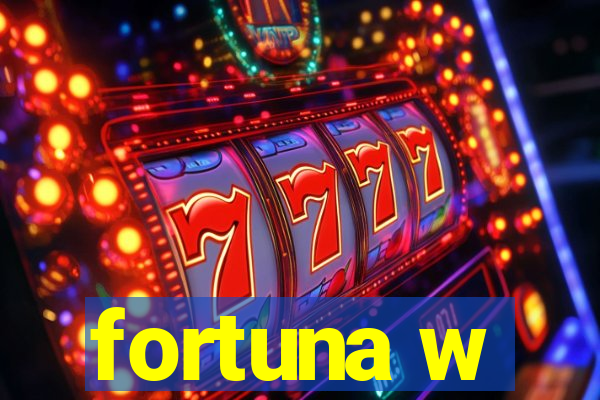 fortuna w