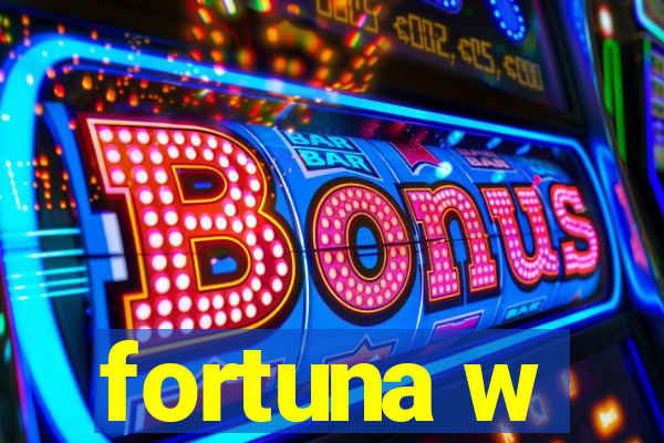 fortuna w