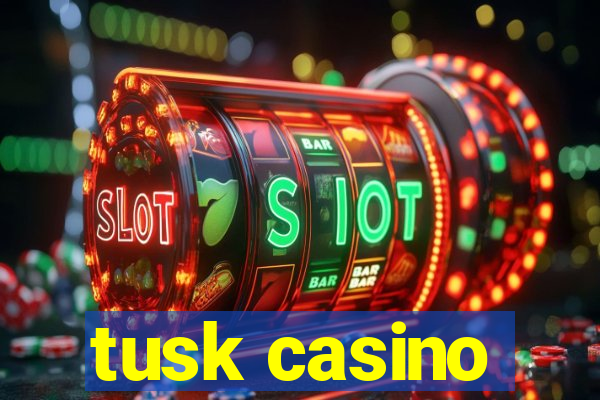 tusk casino