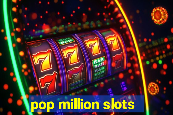 pop million slots