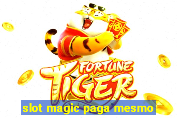 slot magic paga mesmo