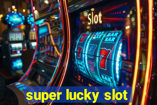 super lucky slot