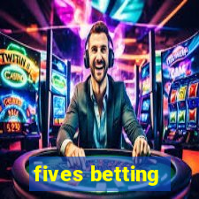 fives betting