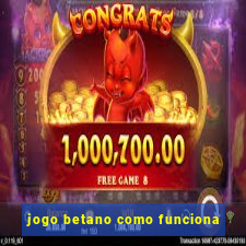 jogo betano como funciona