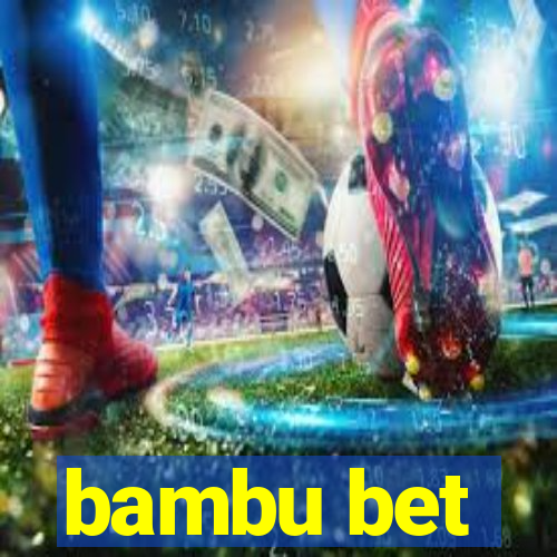 bambu bet