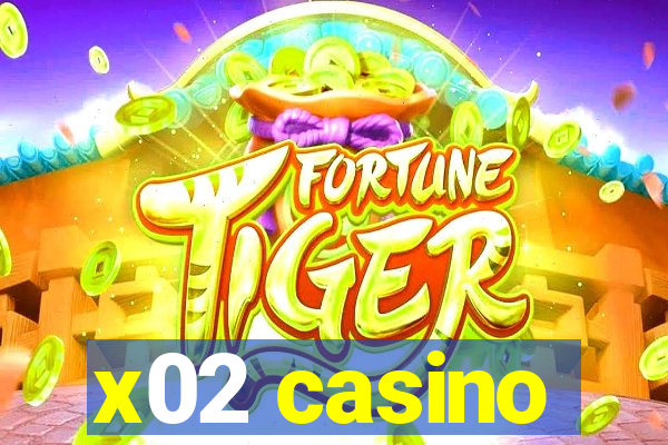 x02 casino