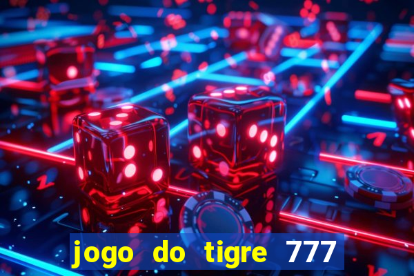 jogo do tigre 777 fortune tiger