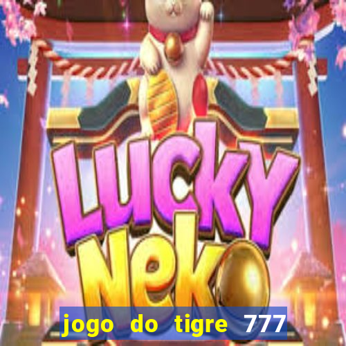 jogo do tigre 777 fortune tiger