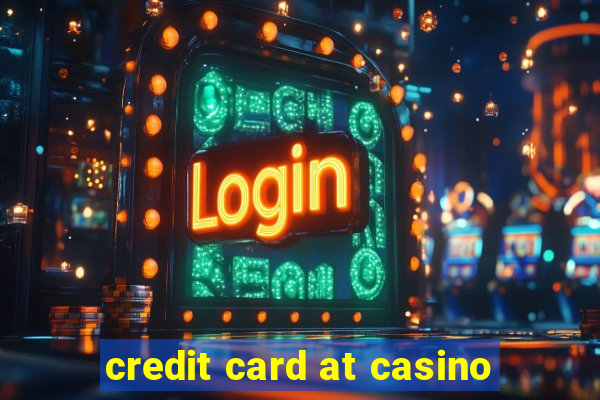 credit card at casino