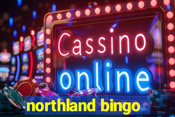 northland bingo