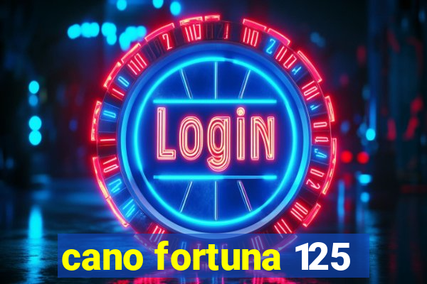 cano fortuna 125