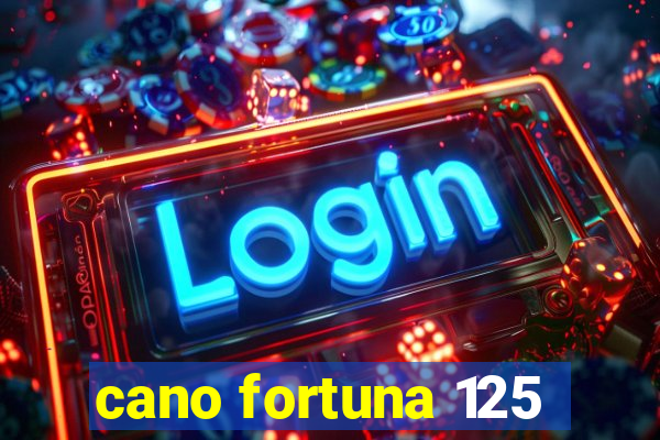 cano fortuna 125