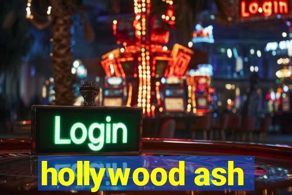 hollywood ash