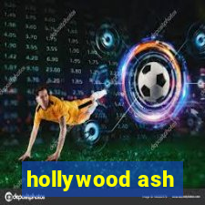 hollywood ash