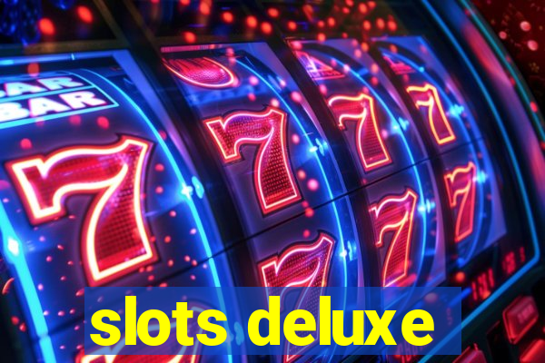 slots deluxe