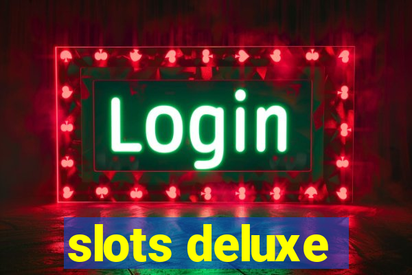 slots deluxe