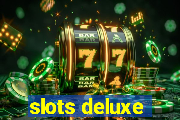 slots deluxe