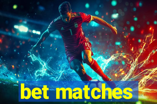 bet matches